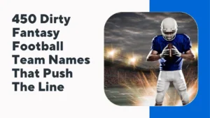Dirty Fantasy Football Team Names
