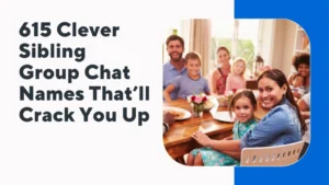 Clever Sibling Group Chat Names
