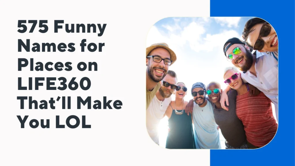 Funny Names for Places on LIFE360